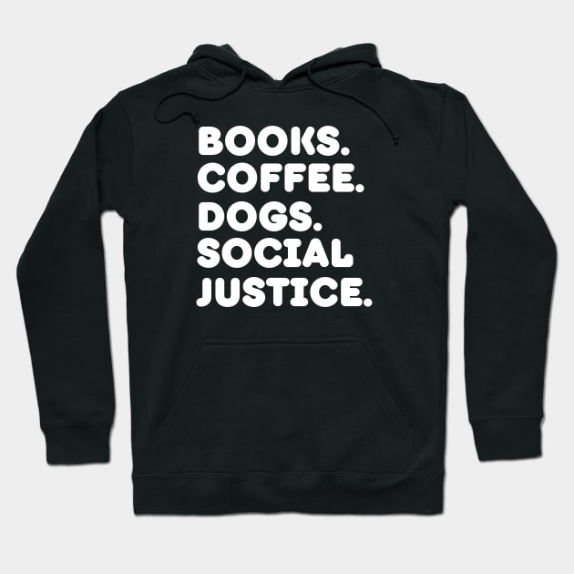 Books Coffee Dogs Social Justice Hoodie by HobbyAndArt